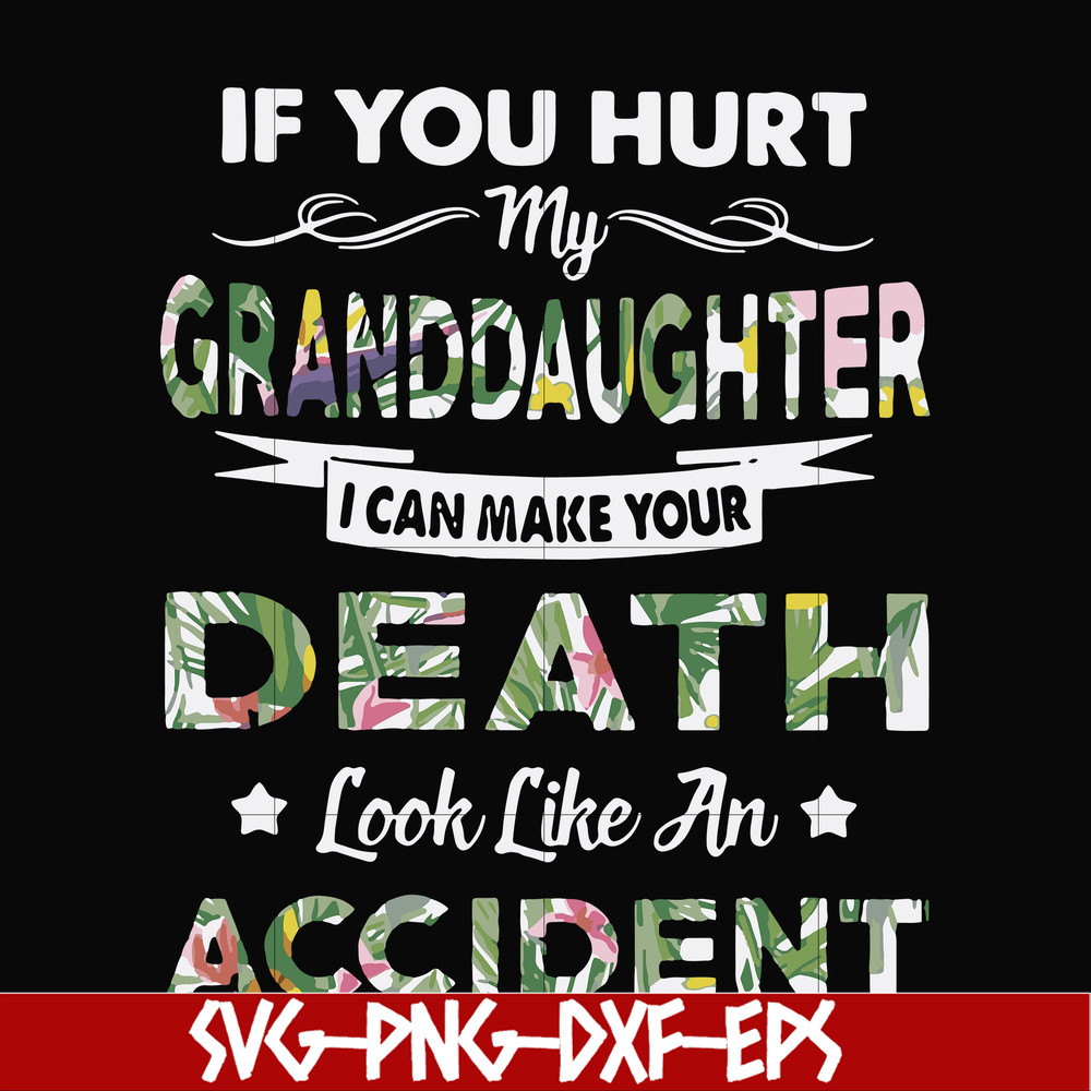 FN000666-If you hurt my granddaughter I can make your death look like an accident svg, png, dxf, eps file FN000666.jpg