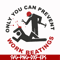 FN000702-Only you can prevent work beatings svg, png, dxf, eps file FN000702.jpg