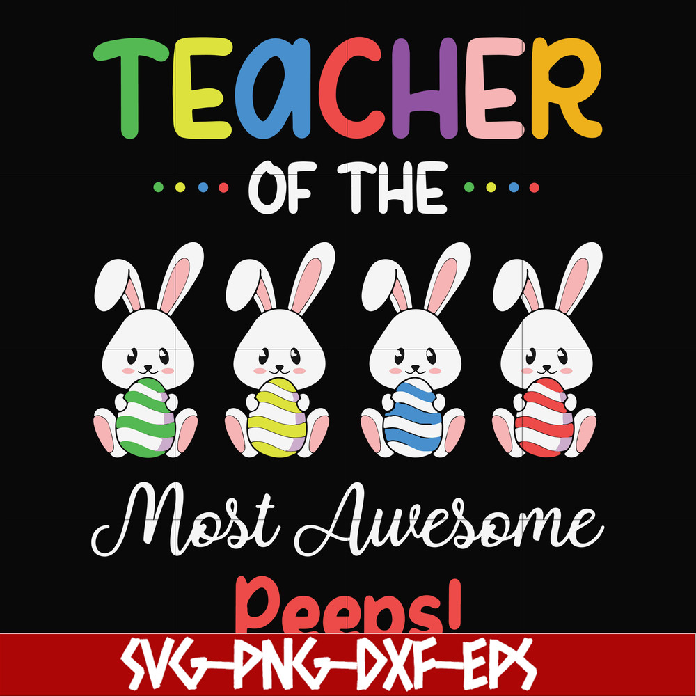 FN00071-Teacher of the most awesome peeps svg, png, dxf, eps file FN00071.jpg