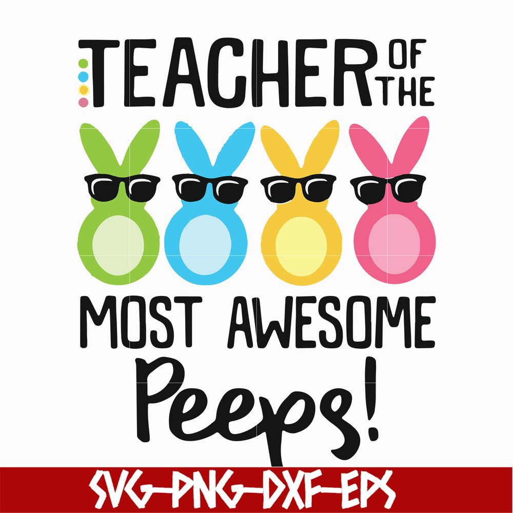FN00072-Teacher of the most awesome peeps svg, png, dxf, eps file FN00072.jpg