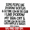 FN00079-Some people like poppin bottles getting low in the club I like poppin my bra off getting low on the sofa with Netflix snacks svg, png, dxf, eps file FN0