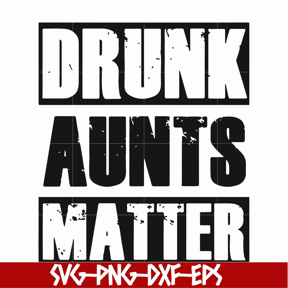 FN000867-Drunk aunts matter svg, png, dxf, eps file FN000867.jpg