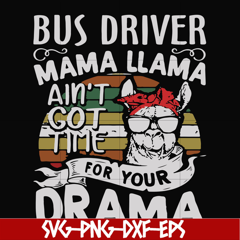 FN000868-Bus driver mama Llama ain't got time for your drama svg, png, dxf, eps file FN000868.jpg