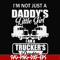 FN000905-I'm not just a daddy's little girl I am a trucker's daughter svg, png, dxf, eps file FN000905.jpg