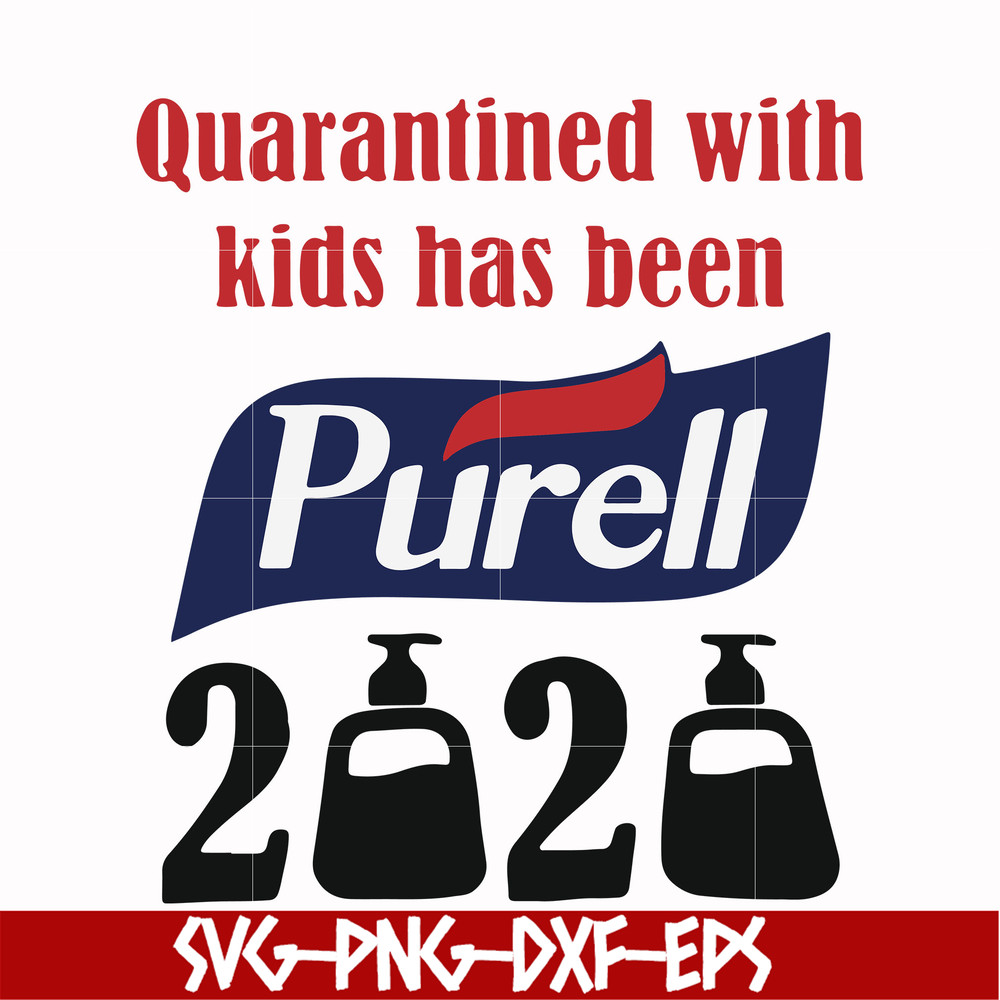 FN000979-Quarantined with kids has been purell svg, png, dxf, eps file FN000979.jpg