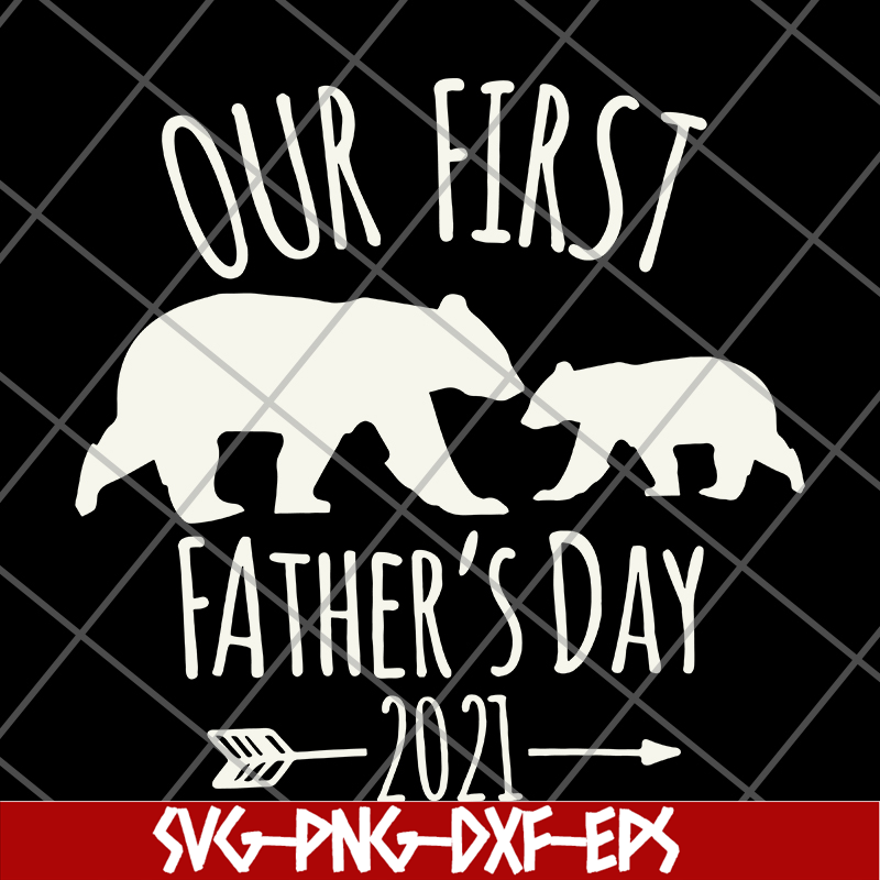 FTD26052106-Our First Fathers Day 2021 svg, png, dxf, eps digital file FTD26052106.jpg