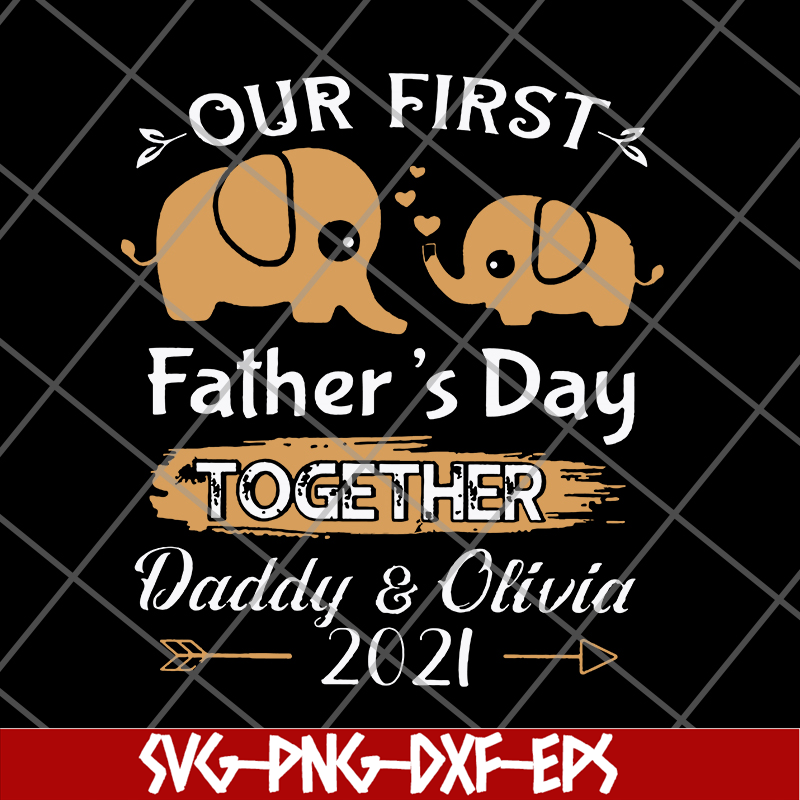 FTD26052113-Our First Father's Day Together svg, png, dxf, eps digital file FTD26052113.jpg