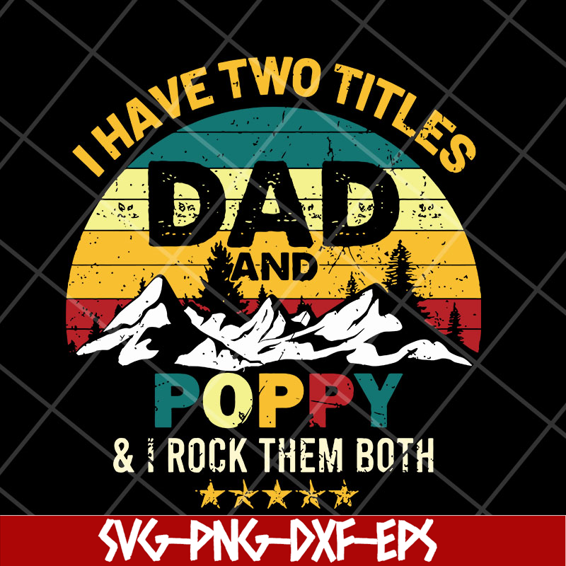 FTD29042120-I have two titles dad and poppy svg, Fathers day svg, png, dxf, eps digital file FTD29042120.jpg