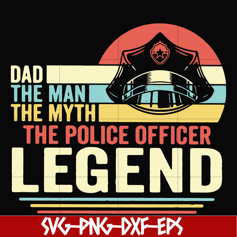 FTD37-Dad the man the myth the police officer legend svg, png, dxf, eps, digital file FTD37.jpg