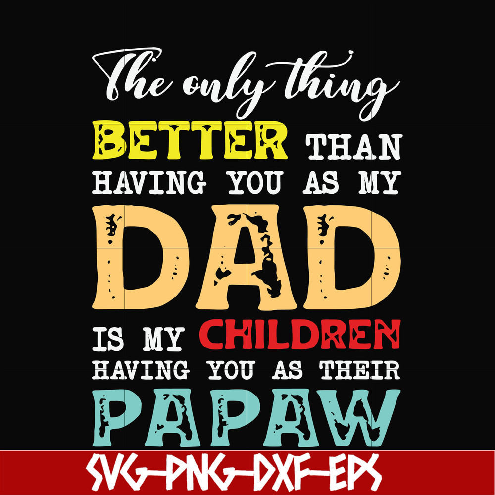 FTD40-The only thing better than having you as my dad svg, png, dxf, eps, digital file FTD40.jpg