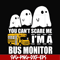 HLW0027-You can't scare me i'm a bus monitor, halloween svg, png, dxf, eps digital file HLW0027.jpg