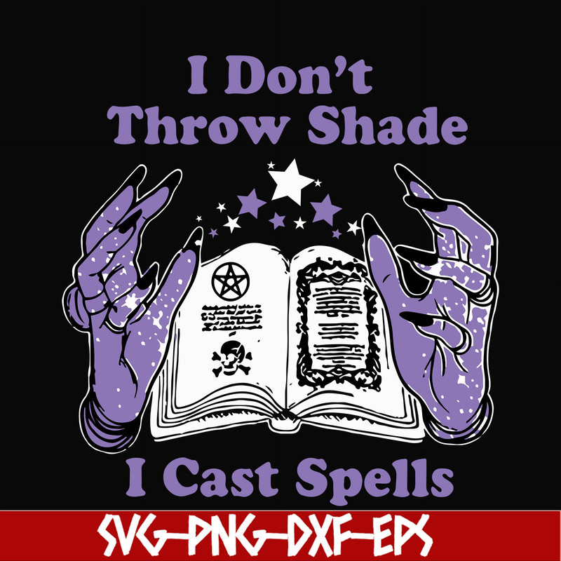 HLW0124-i dont throw shade i cast spells svg, png, dxf, eps digital file HLW0124.jpg