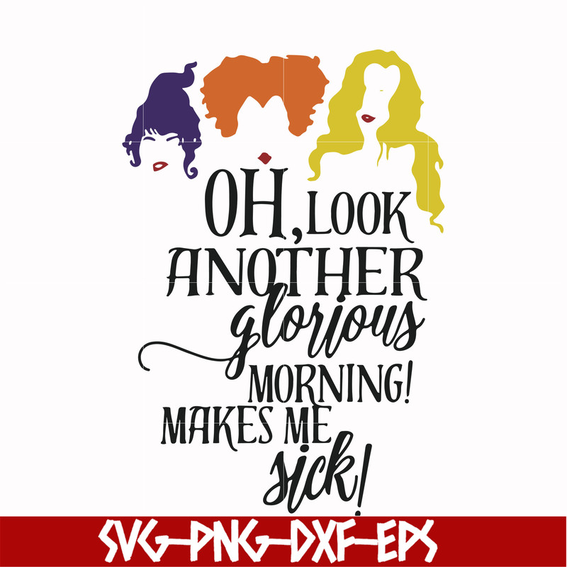 HLW2307209-Oh look another glorious morning make me sick svg, halloween svg, png, dxf, eps digital file HLW2307209.jpg