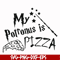 HRPT00012-My potronus is pizza svg, png, dxf, eps file HRPT00012.jpg