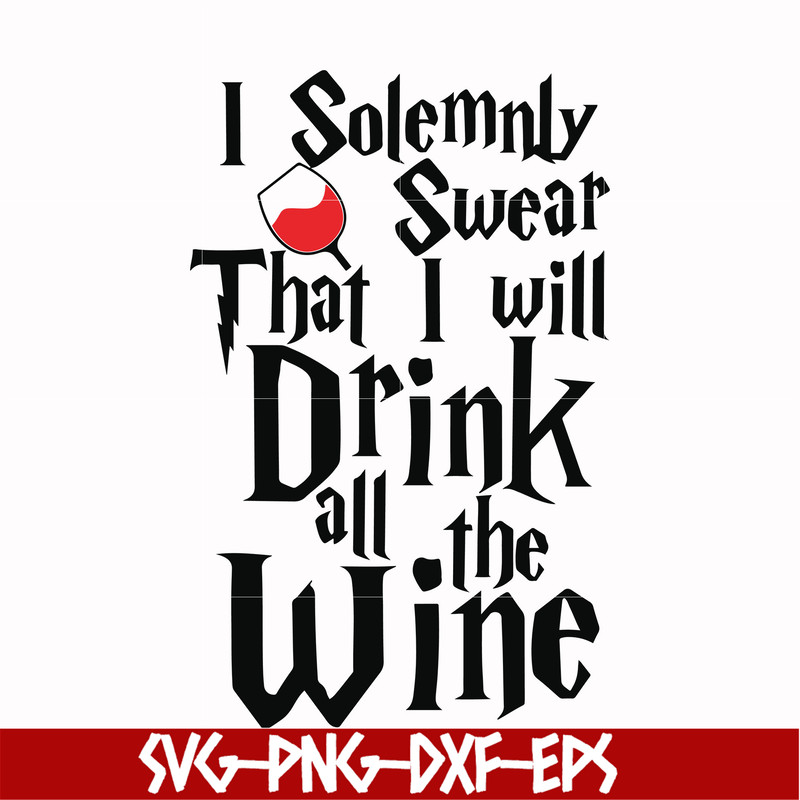 HRPT00028-I solemnly swear that I will drink all the wine svg, png, dxf, eps file HRPT00028.jpg