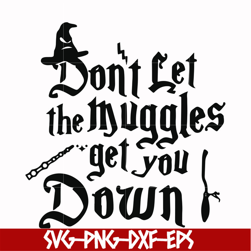 HRPT00042-Don't let the muggles get you down svg, png, dxf, eps file HRPT00042.jpg