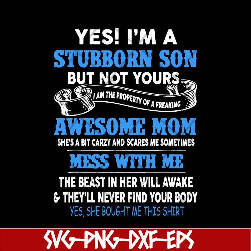 MTD03042114-Yes I'm A Stubborn son svg, Mother's day svg, eps, png, dxf digital file MTD03042114.jpg