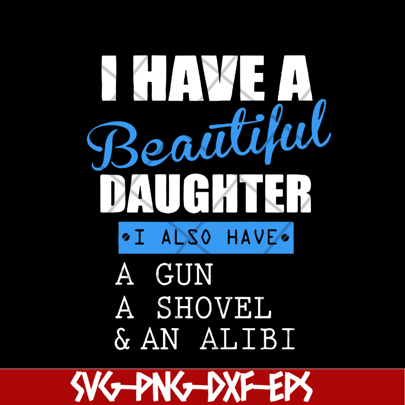 MTD03042115-I have a beautiful daughter svg,Mother's day svg, eps, png, dxf digital file MTD03042115.jpg