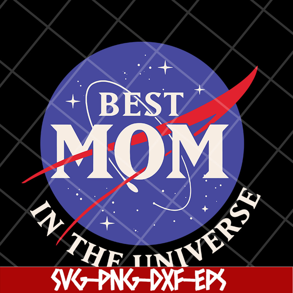 MTD04042108-Best mom in the universe svg, Mother's day svg, eps, png, dxf digital file MTD04042108.jpg