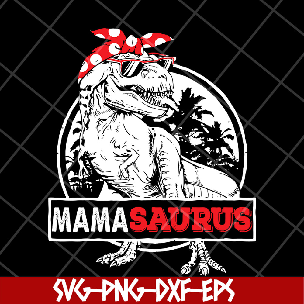 MTD04042116-Mamasaurus svg, Mother's day svg, eps, png, dxf digital file MTD04042116.jpg