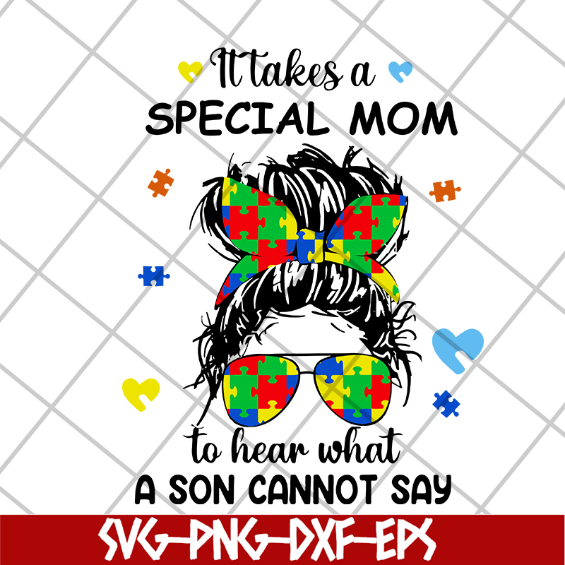MTD04042118-It takes a special mom to hear what a child cannot say svg, Mother's day svg, eps, png, dxf digital file MTD04042118.jpg