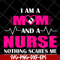 MTD04042121-I am a mom and a nurse nothing scares me svg, Mother's day svg, eps, png, dxf digital file MTD04042121.jpg