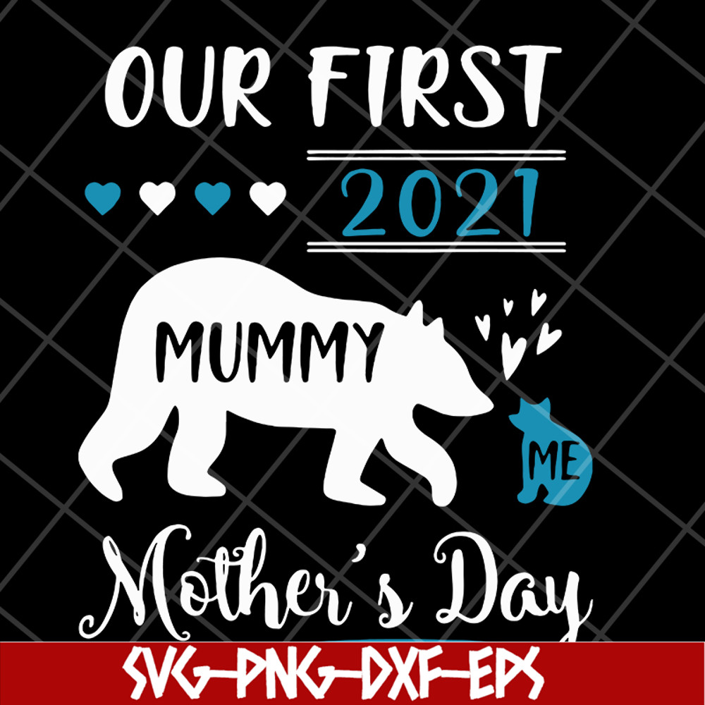 MTD05042105-Our first 2021 mummy me mothers day svg, Mother's day svg, eps, png, dxf digital file MTD05042105.jpg
