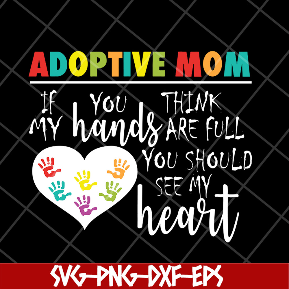 MTD05042118-Adoptive mom svg, Mother's day svg, eps, png, dxf digital file MTD05042118.jpg