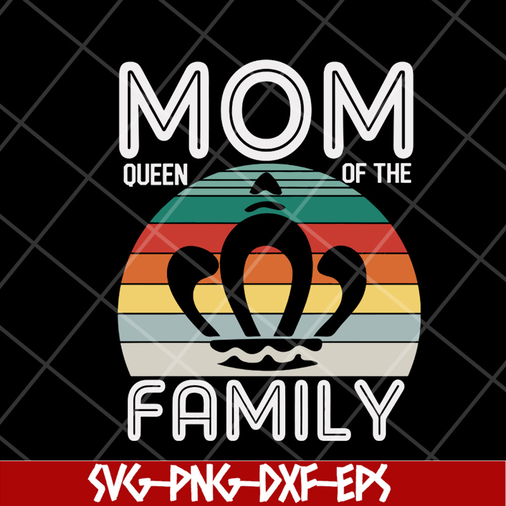 MTD05042132-Mom queen of the family svg, Mother's day svg, eps, png, dxf digital file MTD05042132.jpg