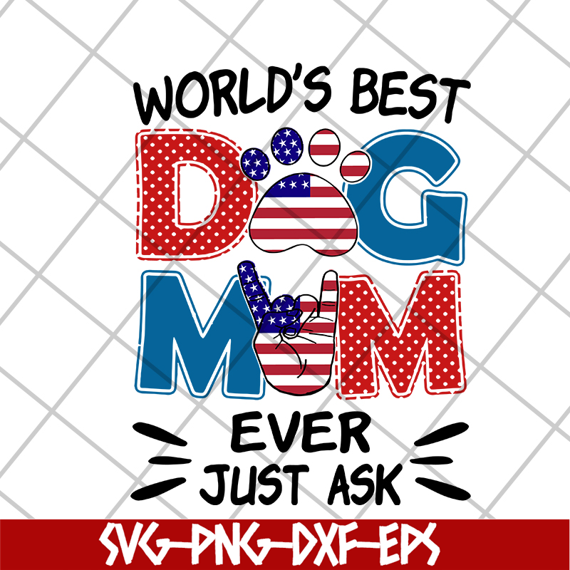 MTD10042101-world's best dog mom ever just ask svg, Mother's day svg, eps, png, dxf digital file MTD10042101.jpg