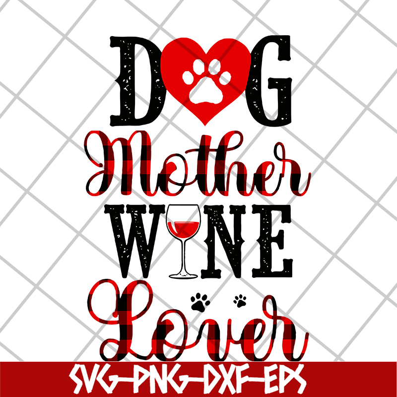 MTD10042116-dog mother wine lover svg, Mother's day svg, eps, png, dxf digital file MTD10042116.jpg