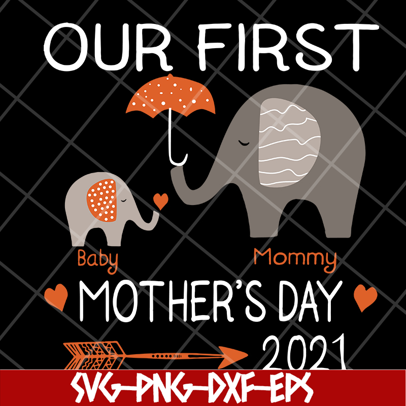 MTD13042116-Our first mother's day 2021 svg, Mother's day svg, eps, png, dxf digital file MTD13042116.jpg