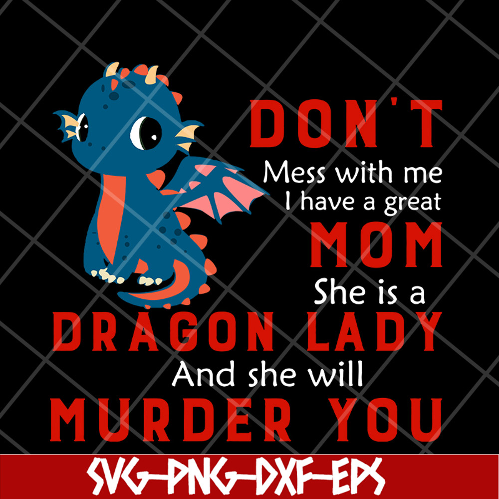 MTD13042120-Don't mess with me svg, Dragon lady svg, Mother's day svg, eps, png, dxf digital file MTD13042120.jpg