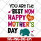 MTD16042110-You are the best mom svg, Mother's day svg, eps, png, dxf digital file MTD16042110.jpg