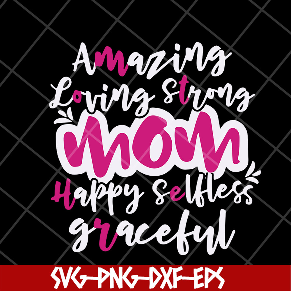 MTD16042125-Amazing loving strong mom svg, Mother's day svg, eps, png, dxf digital file MTD16042125.jpg