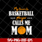 MTD16042133-My favorite basketball player calls me mom svg, Mother's day svg, eps, png, dxf digital file MTD16042133.jpg