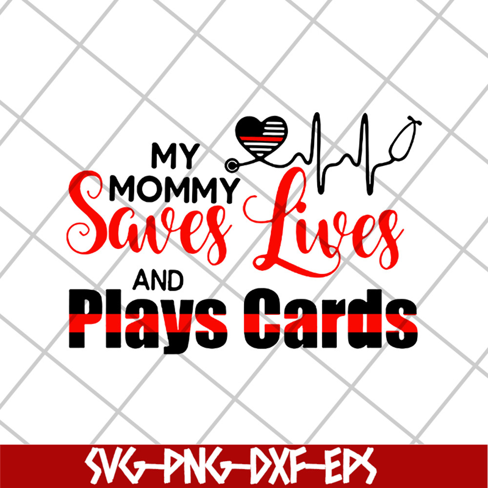 MTD16042150-My mommy saves lives and play cards svg, Mother's day svg, eps, png, dxf digital file MTD16042150.jpg