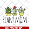 MTD1702104-Plant mom svg, Mother's day svg, eps, png, dxf digital file MTD1702104.jpg