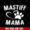 MTD1702108-Mastiff mama svg, Mother's day svg, eps, png, dxf digital file MTD1702108.jpg