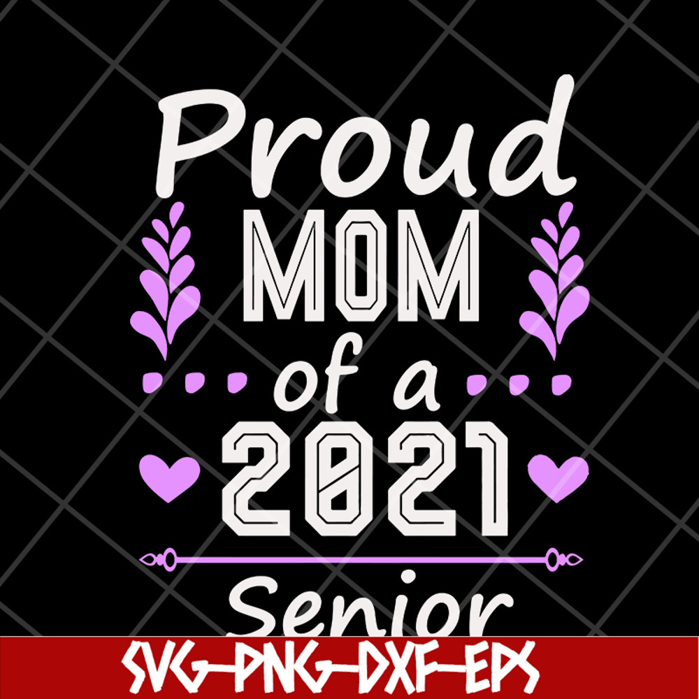 MTD1702122-Proud mom of a 2021 senior svg, Mother's day svg, eps, png, dxf digital file MTD1702122.jpg