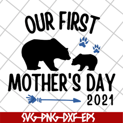 our first mothers day 2021 svg, mother's day svg, eps, png, dxf digital file mtd22042114
