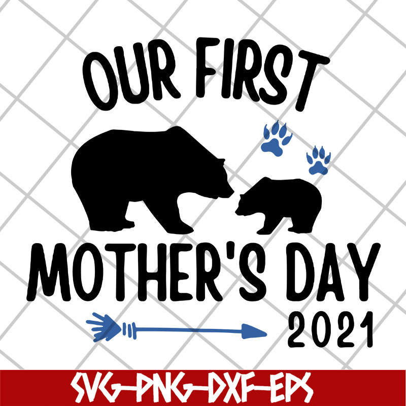 MTD22042114-Our first mothers day 2021 svg, Mother's day svg, eps, png, dxf digital file MTD22042114.jpg