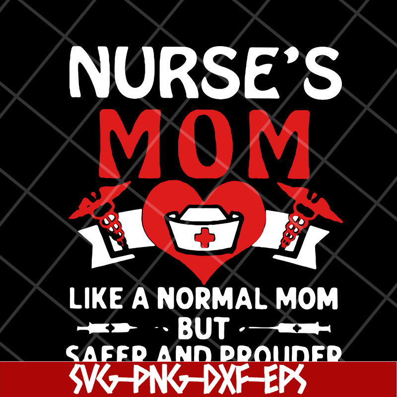 MTD22042122-Nurses mom like a normal mom but safer and prouder heart svg, Mother's day svg, eps, png, dxf digital file MTD22042122.jpg