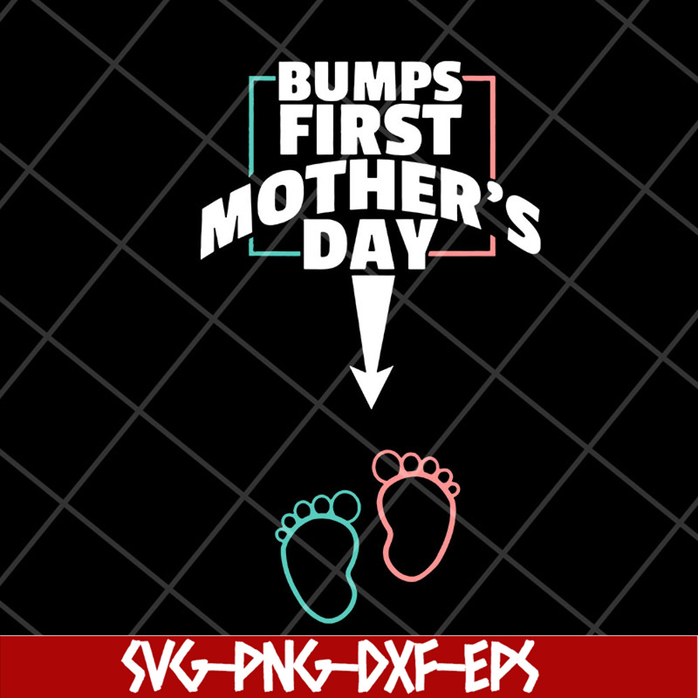 MTD22042129-Bumps first mother's day svg, Mother's day svg, eps, png, dxf digital file MTD22042129.jpg