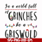 NCRM0138-In a world full of grinches be a griswold svg, png, dxf, eps digital file NCRM0138.jpg