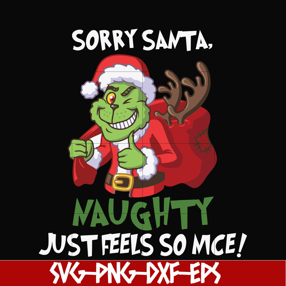 NCRM13072017-Sorry santa naughty just feels so nice svg, grinch svg, christmas svg, png, dxf, eps digital file NCRM13072017.jpg