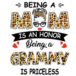 being a mom is an honor being a grammy is priceless svg, mothers day svg, being a grammy svg, being grammy svg, grammy s