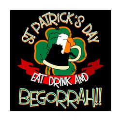 st patricks day eat drink and begorrah svg, trending svg, st patrick day svg, st patrick svg, st patrick day 2021, beer