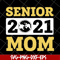 MTD23042144-Senior 2021 mom svg, Mother's day svg, eps, png, dxf digital file MTD23042144.jpg