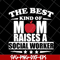 MTD23042145-the best kind of mom raises a social worker svg, Mother's day svg, eps, png, dxf digital file MTD23042145.jpg